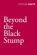 Nevil Shute - Beyond the Black Stump - 9780099529996 - V9780099529996