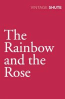 Nevil Shute - The Rainbow and the Rose - 9780099530145 - V9780099530145