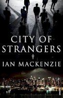 Ian Mackenzie - City of Strangers - 9780099531852 - V9780099531852
