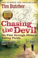 Tim Butcher - Chasing the Devil: On Foot Through Africa's Killing Fields - 9780099532064 - V9780099532064
