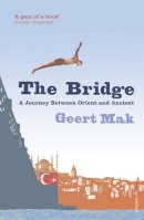Geert Mak - The Bridge: A Journey Between Orient and Occident - 9780099532149 - V9780099532149