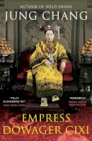 Jung Chang - Empress Dowager Cixi: The Concubine Who Launched Modern China - 9780099532392 - 9780099532392
