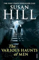 Susan Hill - The Various Haunts of Men: Discover book 1 in the bestselling Simon Serrailler series - 9780099534983 - V9780099534983