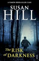 Susan Hill - The Risk of Darkness: Discover book 3 in the bestselling Simon Serrailler series - 9780099535027 - 9780099535027