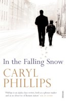 Caryl Phillips - In the Falling Snow - 9780099539742 - KAC0000809