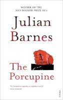 Julian Barnes - The Porcupine - 9780099540144 - V9780099540144