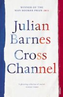 Julian Barnes - Cross Channel - 9780099540151 - V9780099540151