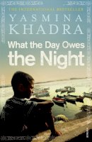 Yasmina Khadra - What the Day Owes the Night - 9780099540458 - V9780099540458