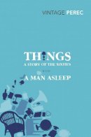 Georges Perec - Things: A Story of the Sixties with A Man Asleep - 9780099541660 - V9780099541660