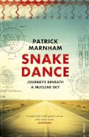 Patrick Marnham - Snake Dance: Journeys Beneath a Nuclear Sky - 9780099542247 - V9780099542247