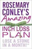 Rosemary Conley - Rosemary Conley's Amazing Inch Loss Plan: Lose a Stone in a Month! - 9780099543145 - V9780099543145