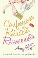 Amy Silver - Confessions of a Reluctant Recessionista - 9780099543558 - V9780099543558