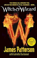 James Patterson - Witch & Wizard. James Patterson with Gabrielle Charbonnet - 9780099543749 - V9780099543749
