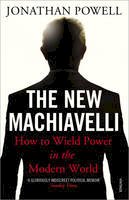 Jonathan Powell - The New Machiavelli: How to Wield Power in the Modern World - 9780099546092 - V9780099546092