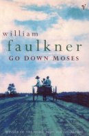William Faulkner - Go Down Moses and Other Stories - 9780099546160 - V9780099546160