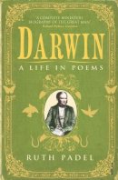 Ruth Padel - Darwin: A Life in Poems (Vintage Classics) - 9780099547051 - V9780099547051