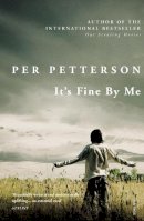 Per Petterson - It's Fine by Me - 9780099548386 - V9780099548386