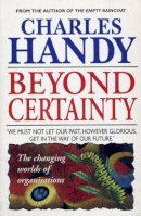 Charles Handy - Beyond Certainty - 9780099549918 - KOC0005608