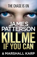 James Patterson - Kill Me if You Can [First Trade Edition] - 9780099550174 - V9780099550174