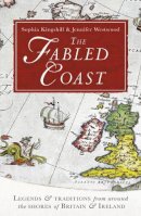 Sophia Kingshill - The Fabled Coast: Legends & Traditions from Around the Shores of Britain & Ireland - 9780099551072 - V9780099551072