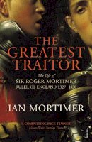 Ian Mortimer - The Greatest Traitor - 9780099552222 - V9780099552222