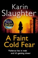 Karin Slaughter - A Faint Cold Fear - 9780099553076 - 9780099553076