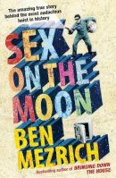 Ben Mezrich - Sex on the Moon - 9780099553427 - V9780099553427
