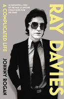 Johnny Rogan - Ray Davies: A Complicated Life - 9780099554080 - V9780099554080