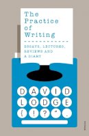 Lodge, David - The Practice of Writing - 9780099554257 - V9780099554257