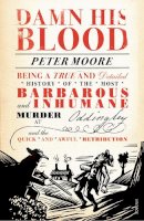 Peter Moore - Damn His Blood - 9780099554677 - V9780099554677