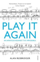 Alan Rusbridger - Play it Again - 9780099554745 - V9780099554745