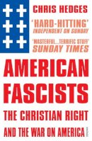 Chris Hedges - American Fascists - 9780099555223 - V9780099555223