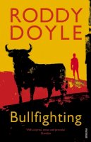 Roddy Doyle - Bullfighting - 9780099555629 - V9780099555629