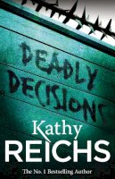 Kathy Reichs - Deadly Decisions (Temperance Brennan 3) - 9780099556534 - V9780099556534