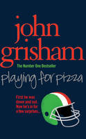 John Grisham - Playing for Pizza - 9780099557265 - V9780099557265