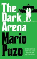 Mario Puzo - The Dark Arena - 9780099557586 - V9780099557586