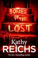Kathy Reichs - Bones of the Lost: (Temperance Brennan 16) - 9780099558057 - 9780099558057