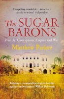 Matthew Parker - The Sugar Barons [Paperback] - 9780099558453 - 9780099558453