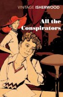 Christopher Isherwood - All the Conspirators - 9780099561064 - V9780099561064