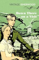 Christopher Isherwood - Down There on a Visit - 9780099561088 - V9780099561088
