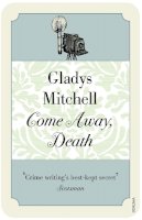 Mitchell, Gladys - Come Away, Death - 9780099563280 - V9780099563280