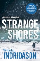 Arnaldur Indridason - Strange Shores: Murder in Reykjavik - 9780099563341 - V9780099563341