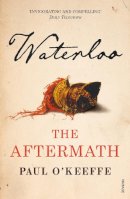 Paul O´keeffe - Waterloo: The Aftermath - 9780099563792 - V9780099563792