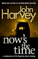 John Harvey - Now's The Time - 9780099567936 - V9780099567936