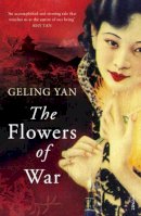 Geling Yan - The Flowers of War - 9780099569626 - V9780099569626