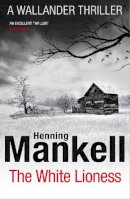Henning Mankell - The White Lioness: Kurt Wallander - 9780099571698 - V9780099571698