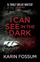 Karin Fossum - I Can See in the Dark - 9780099571834 - V9780099571834
