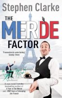 Stephen Clarke - The Merde Factor: How to survive in a Parisian Attic - 9780099574293 - V9780099574293