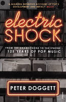 Peter Doggett - Electric Shock: From the Gramophone to the iPhone - 125 Years of Pop Music - 9780099575191 - V9780099575191