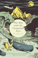 Wu Ming-Yi - The Man with the Compound Eyes - 9780099575627 - V9780099575627